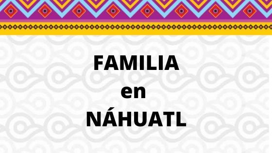 FAMILIA-EN-NAHUATL.jpg