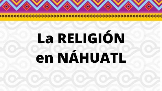 LA-RELIGION-EN-NAHUATL.jpg