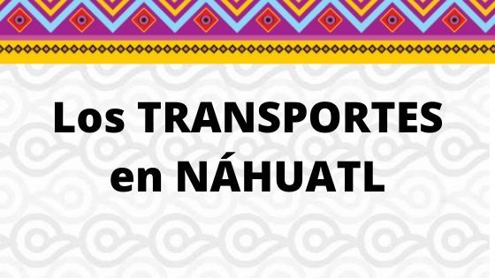 LOS-TRANSPORTES-EN-NAHUATL.jpg