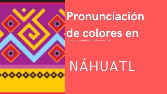 colores-pronunucacion-nahuatl