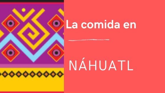 comida-nahuatl-pronunciacion