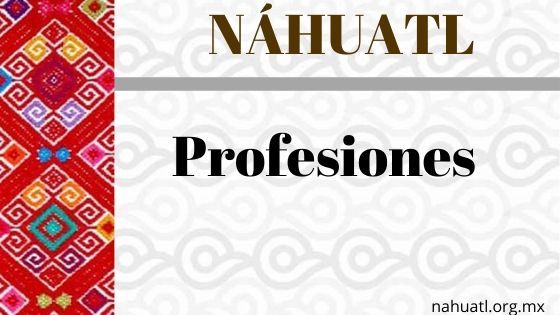 nahuatl-profesiones-palabras