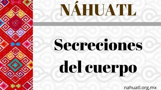nahuatl-secreciones-cuerpo