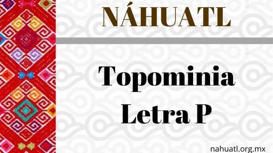 topominia-nahuatl-letra-p
