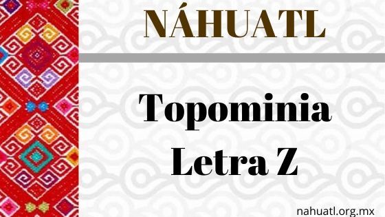 topominia-nahuatl-letra-z