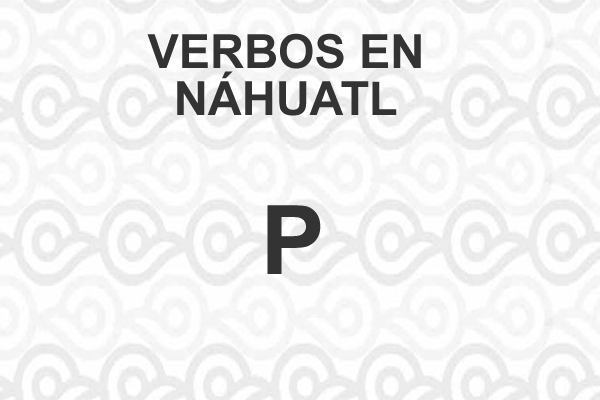 VERBOS-NAHUATL-LETRA-P